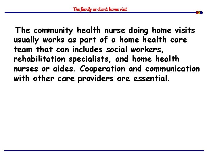 The family as client: home visit The community health nurse doing home visits usually