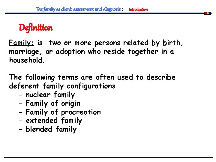 The family as client: assessment and diagnosis : Introduction Definition Family: is two or