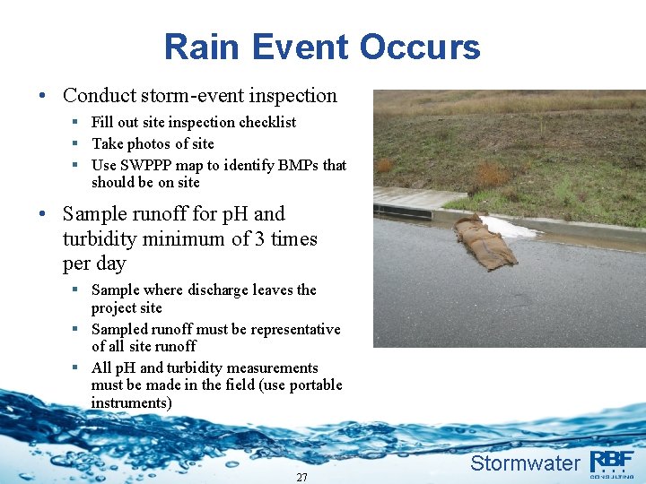 Rain Event Occurs • Conduct storm-event inspection § Fill out site inspection checklist §