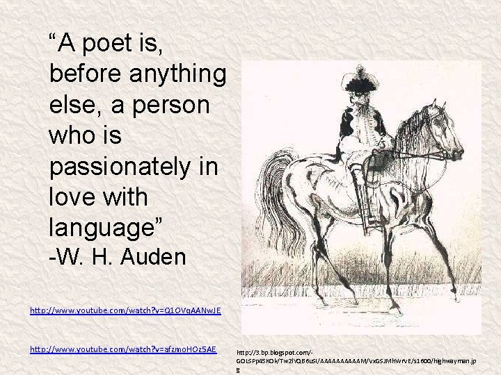 “A poet is, before anything else, a person who is passionately in love with