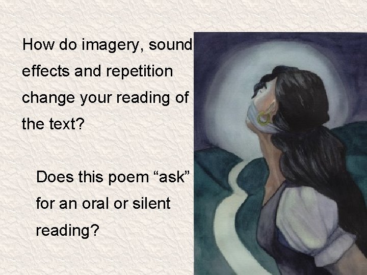 How do imagery, sound effects and repetition change your reading of the text? Does