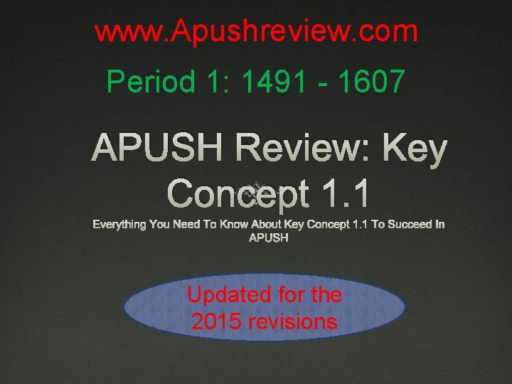 www. Apushreview. com Period 1: 1491 - 1607 APUSH Review: Key Concept 1. 1