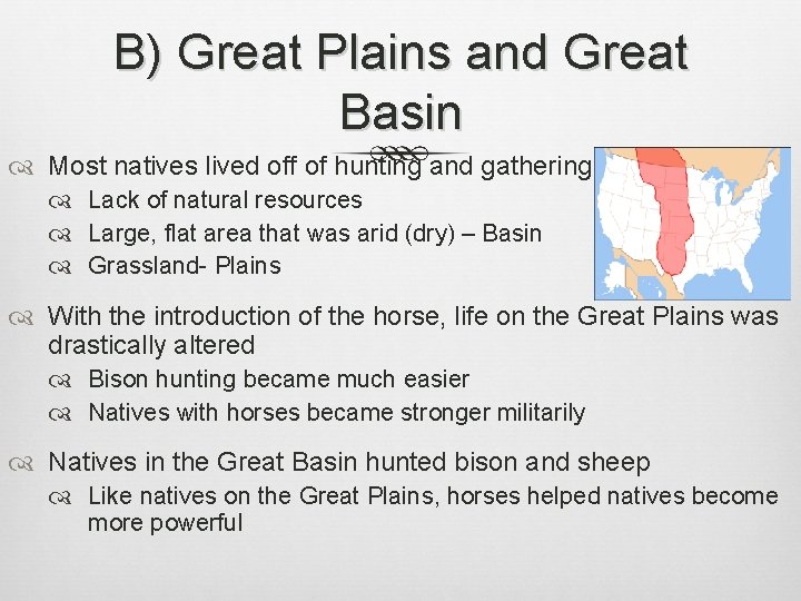 B) Great Plains and Great Basin Most natives lived off of hunting and gathering