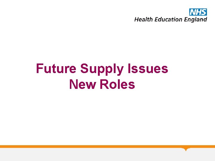 Future Supply Issues New Roles 