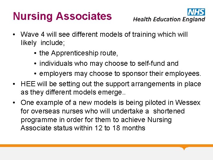 Nursing Associates • Wave 4 will see different models of training which will likely
