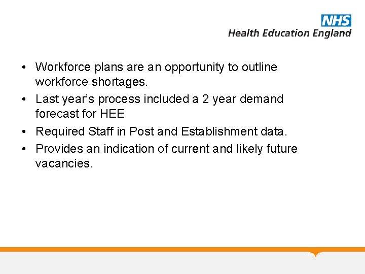  • Workforce plans are an opportunity to outline workforce shortages. • Last year’s