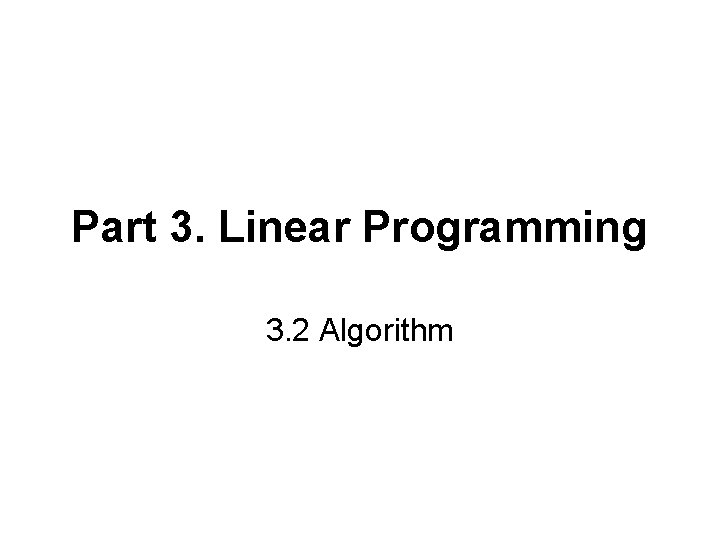 Part 3 Linear Programming 3 2 Algorithm General