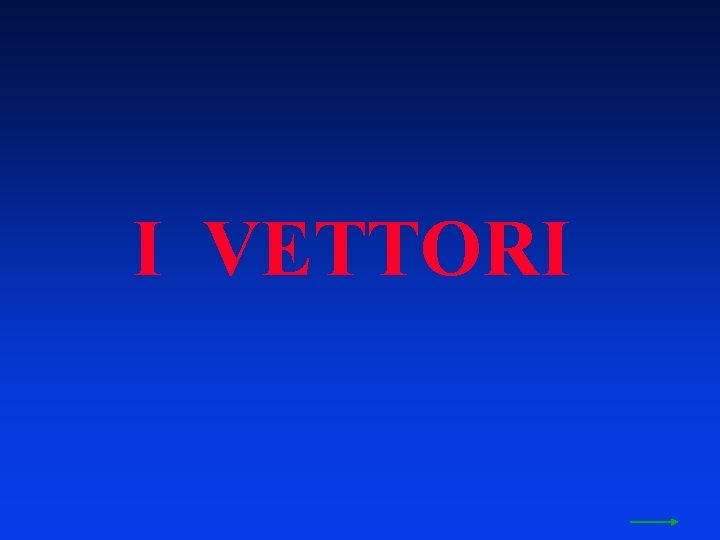 I VETTORI 