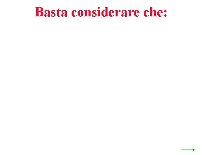 Basta considerare che: 