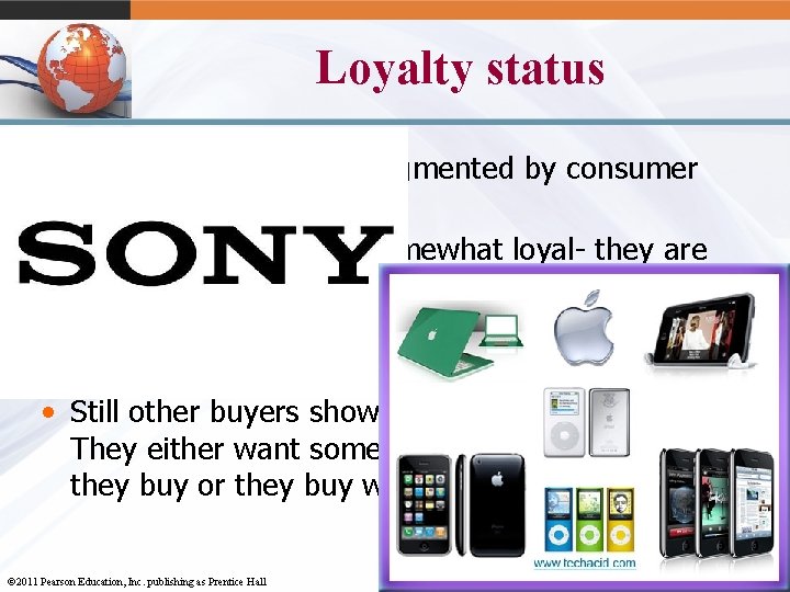 Loyalty status • A market can also be segmented by consumer loyalty • Other