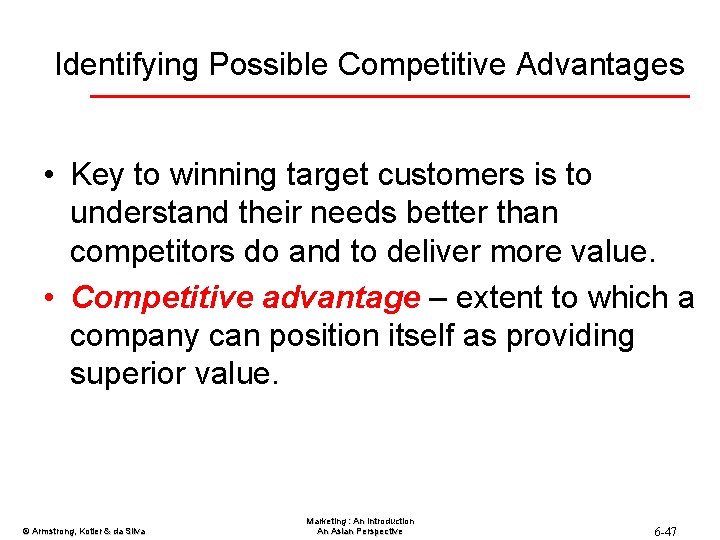 Identifying Possible Competitive Advantages • Key to winning target customers is to understand their