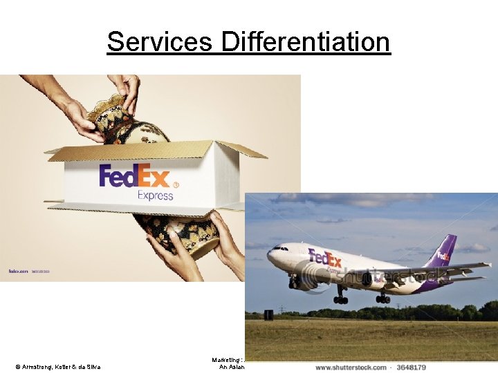 Services Differentiation © Armstrong, Kotler & da Silva Marketing : An Introduction An Asian