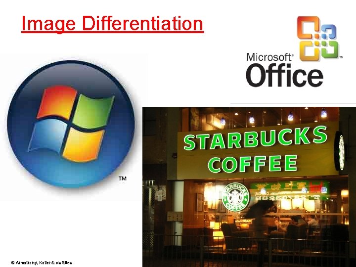 Image Differentiation © Armstrong, Kotler & da Silva Marketing : An Introduction An Asian