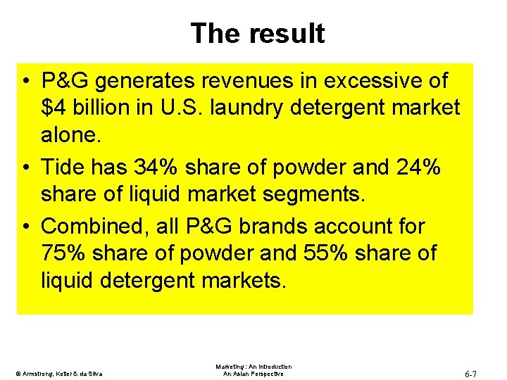 The result • P&G generates revenues in excessive of $4 billion in U. S.