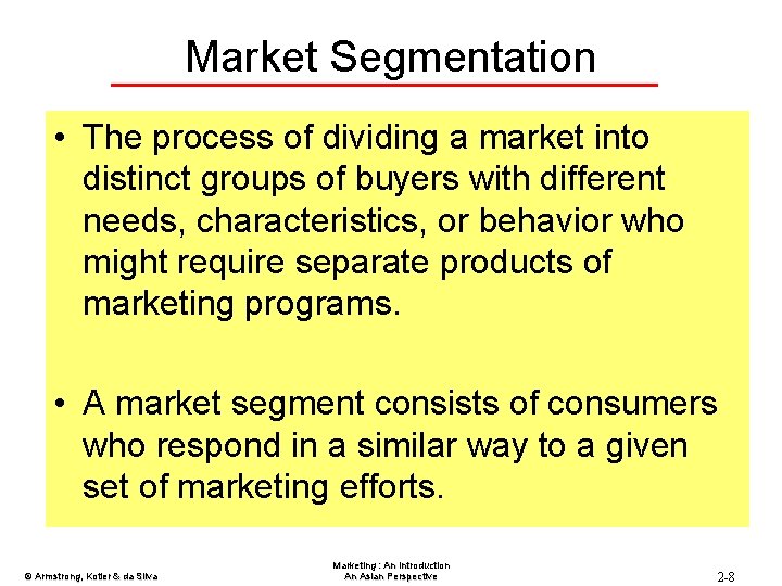 Market Segmentation • The process of dividing a market into distinct groups of buyers