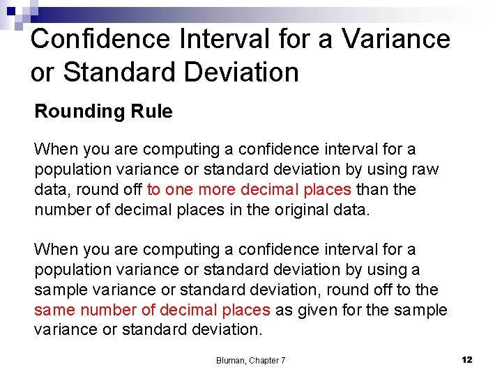 Confidence Interval for a Variance or Standard Deviation Rounding Rule When you are computing