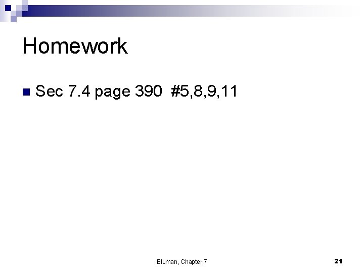 Homework n Sec 7. 4 page 390 #5, 8, 9, 11 Bluman, Chapter 7
