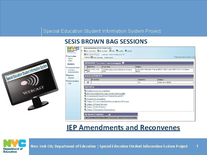 Special Education Student Information System Project SESIS BROWN BAG SESSIONS IEP Amendments and Reconvenes