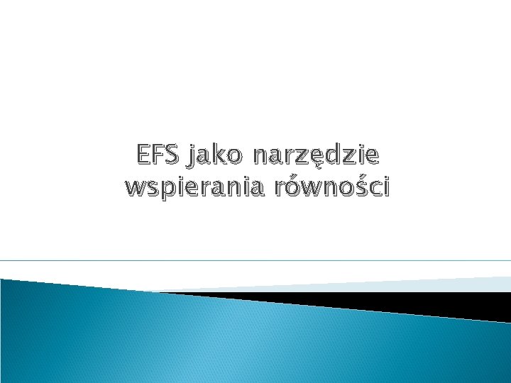 EFS jako narzędzie wspierania równości 