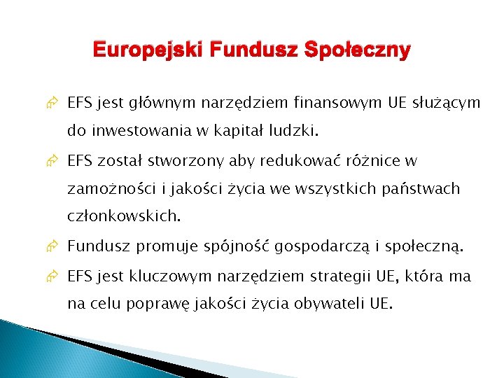 Europejski Fundusz Społeczny Æ EFS jest głównym narzędziem finansowym UE służącym do inwestowania w