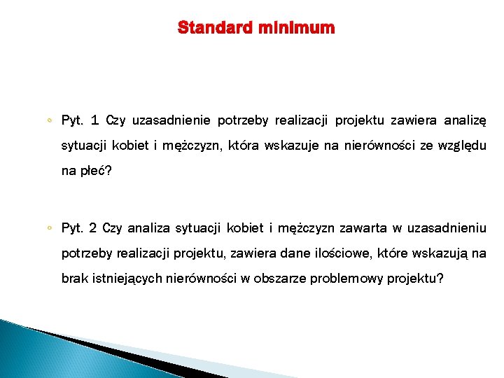 Standard minimum ◦ Pyt. 1 Czy uzasadnienie potrzeby realizacji projektu zawiera analizę sytuacji kobiet