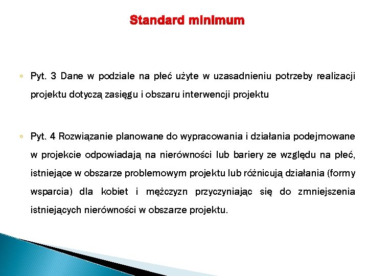 Standard minimum ◦ Pyt. 3 Dane w podziale na płeć użyte w uzasadnieniu potrzeby