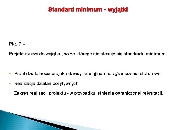Standard minimum - wyjątki Pkt. 7 – Projekt należy do wyjątku, co do którego