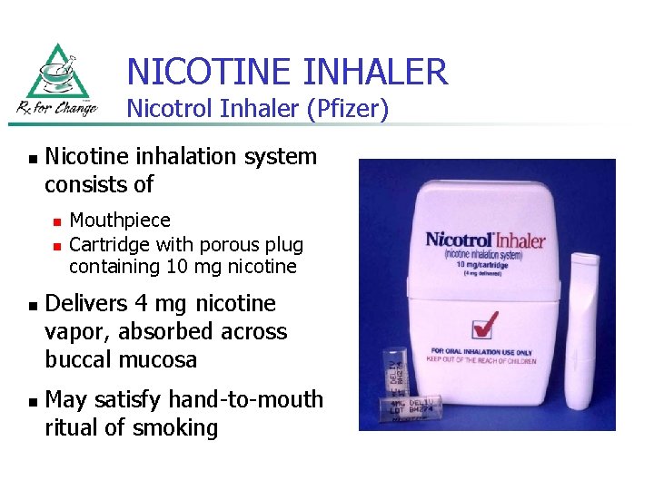 NICOTINE INHALER Nicotrol Inhaler (Pfizer) n Nicotine inhalation system consists of n n Mouthpiece