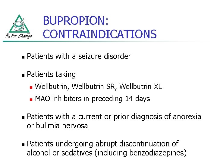 BUPROPION: CONTRAINDICATIONS n Patients with a seizure disorder n Patients taking n n n