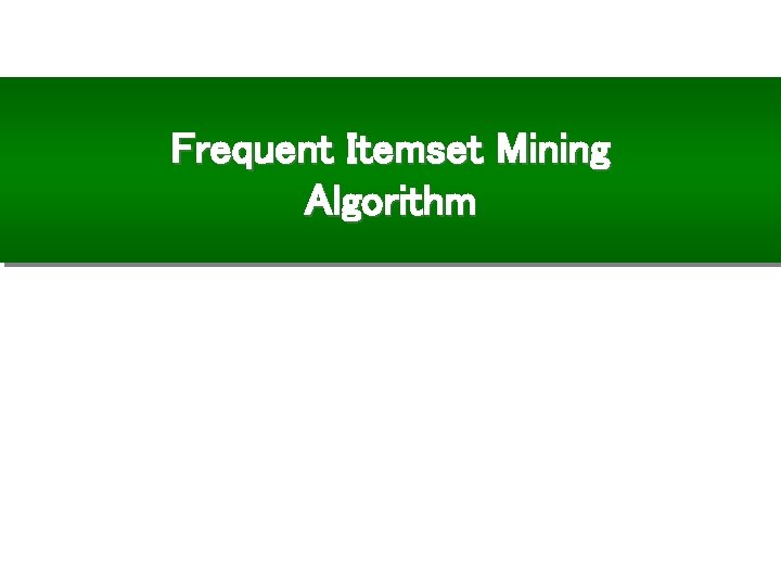 Frequent Itemset Mining Algorithm 
