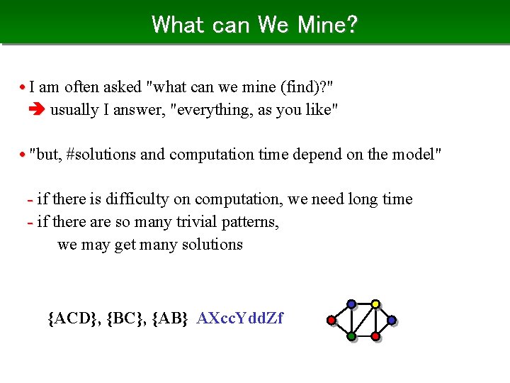 What can We Mine? • I am often asked "what can we mine (find)?