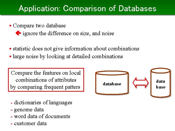 Application: Comparison of Databases • Compare two database ignore the difference on size, and