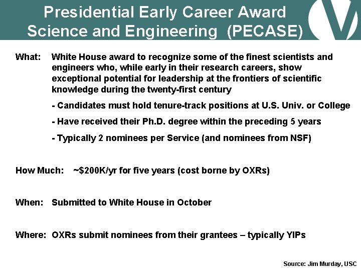 Presidential Early Career Award Science and Engineering (PECASE) What: White House award to recognize