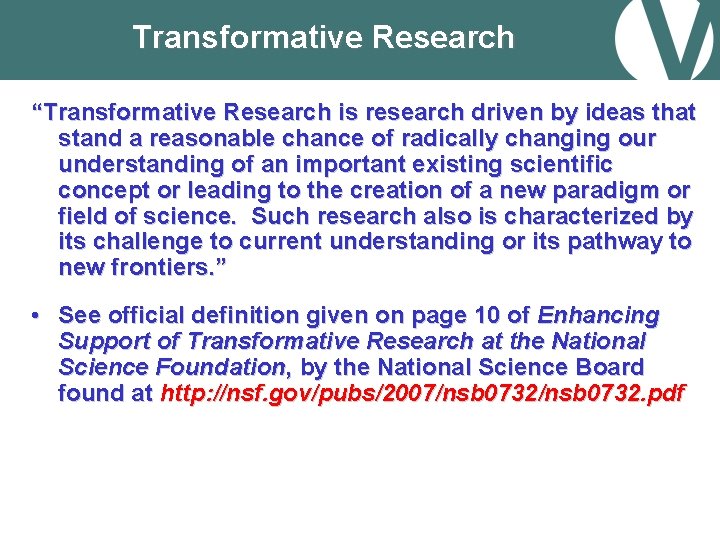 Transformative Research “Transformative Research is research driven by ideas that stand a reasonable chance