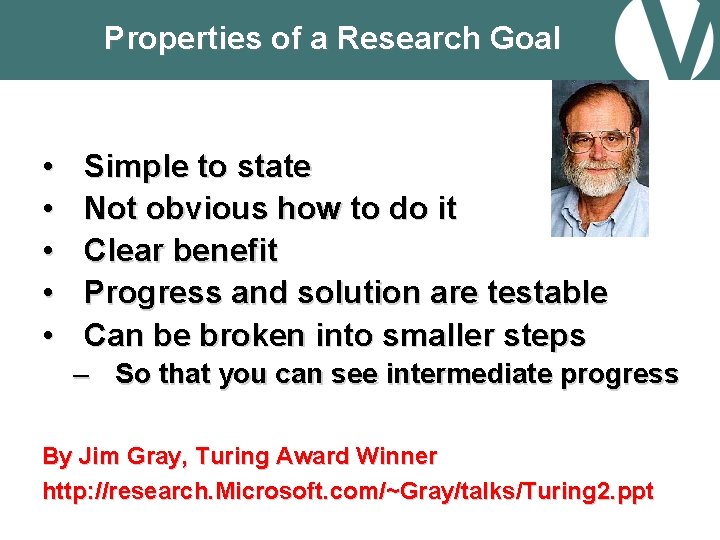 Properties of a Research Goal • • • Simple to state Not obvious how