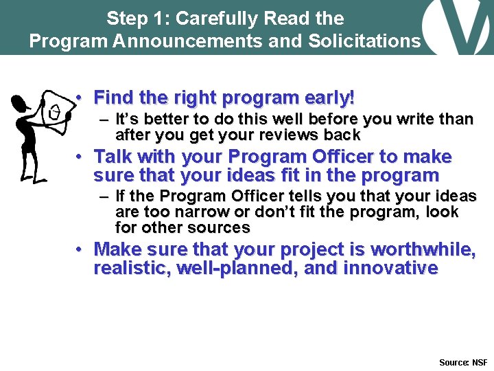 Step 1: Carefully Read the Program Announcements and Solicitations • Find the right program