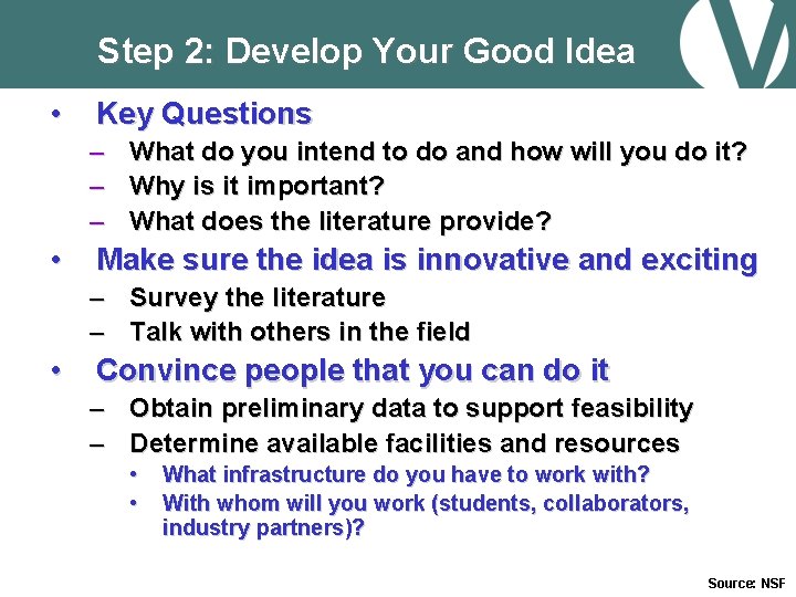 Step 2: Develop Your Good Idea • Key Questions – – – • What