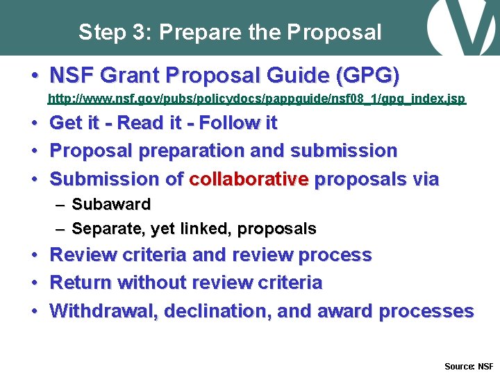 Step 3: Prepare the Proposal • NSF Grant Proposal Guide (GPG) http: //www. nsf.