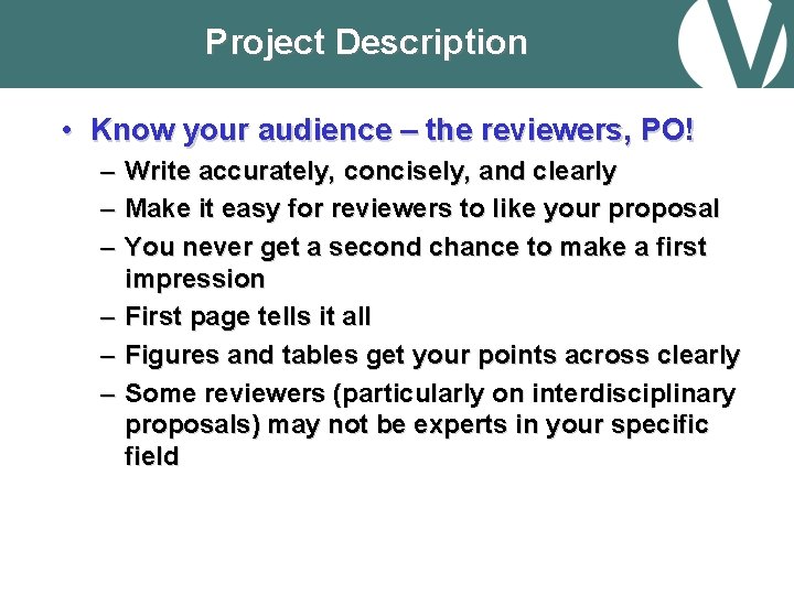 Project Description • Know your audience – the reviewers, PO! – Write accurately, concisely,