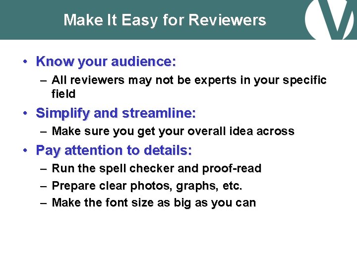 Make It Easy for Reviewers • Know your audience: – All reviewers may not