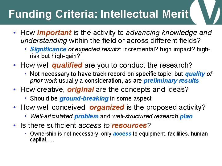 Funding Criteria: Intellectual Merit • How important is the activity to advancing knowledge and