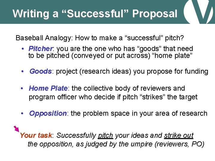 Writing a “Successful” Proposal Baseball Analogy: How to make a “successful” pitch? • Pitcher: