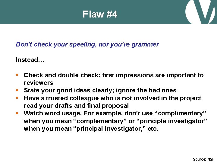 Flaw #4 Don’t check your speeling, nor you’re grammer Instead… § Check and double