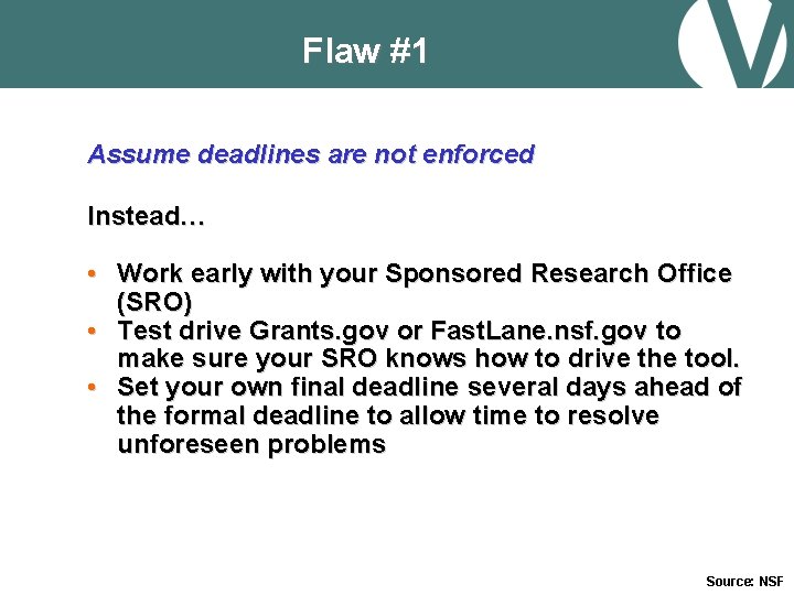 Flaw #1 Assume deadlines are not enforced Instead… • Work early with your Sponsored
