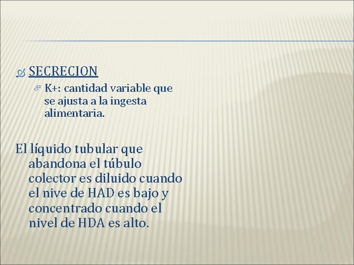  SECRECION K+: cantidad variable que se ajusta a la ingesta alimentaria. El líquido