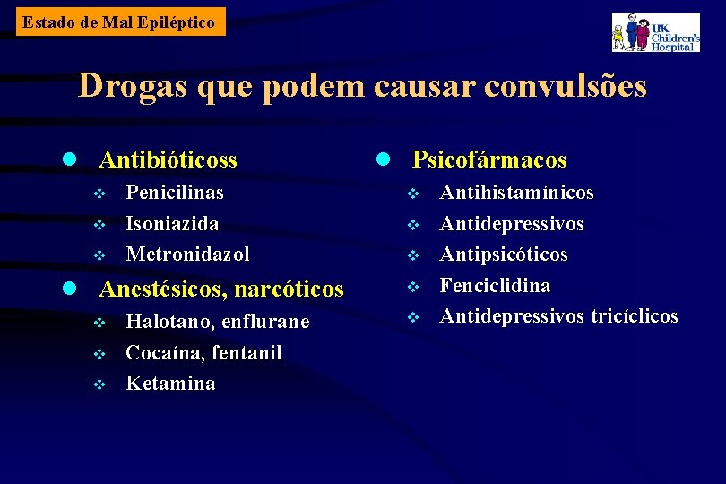 Estado de Mal Epiléptico Drogas que podem causar convulsões l Antibióticoss v v v