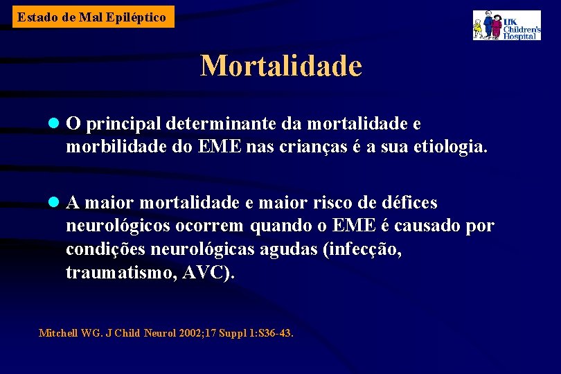 Estado de Mal Epiléptico Mortalidade l O principal determinante da mortalidade e morbilidade do