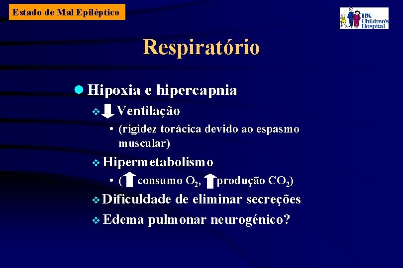Estado de Mal Epiléptico Respiratório l Hipoxia e hipercapnia v Ventilação • (rigidez torácica