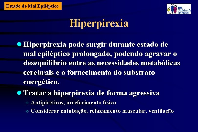 Estado de Mal Epiléptico Hiperpirexia l Hiperpirexia pode surgir durante estado de mal epiléptico
