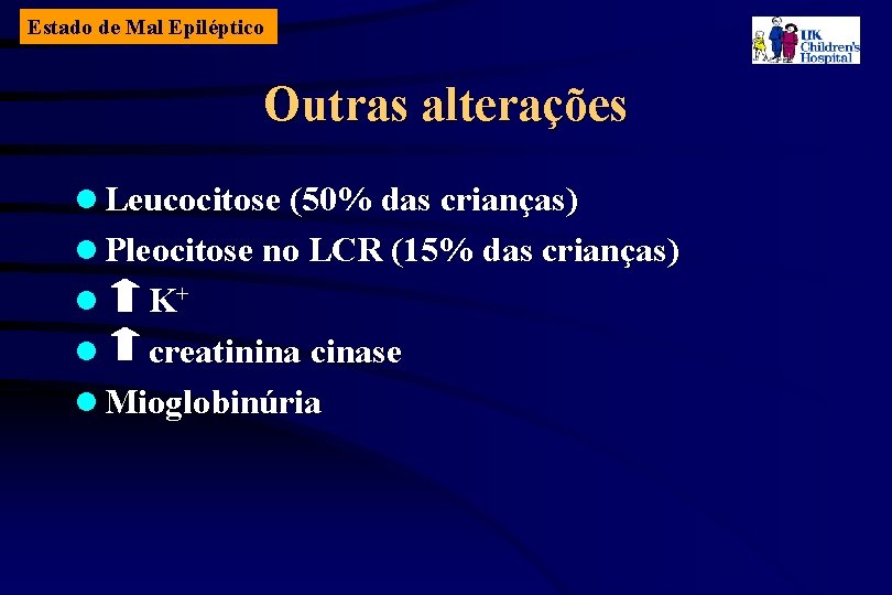 Estado de Mal Epiléptico Outras alterações l Leucocitose (50% das crianças) l Pleocitose no